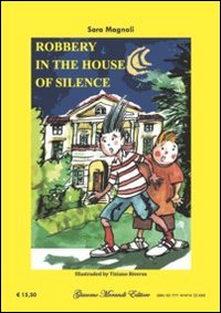 Robbery in the house of silence-Rapina nella villa del silenzio. Ediz. bilingue