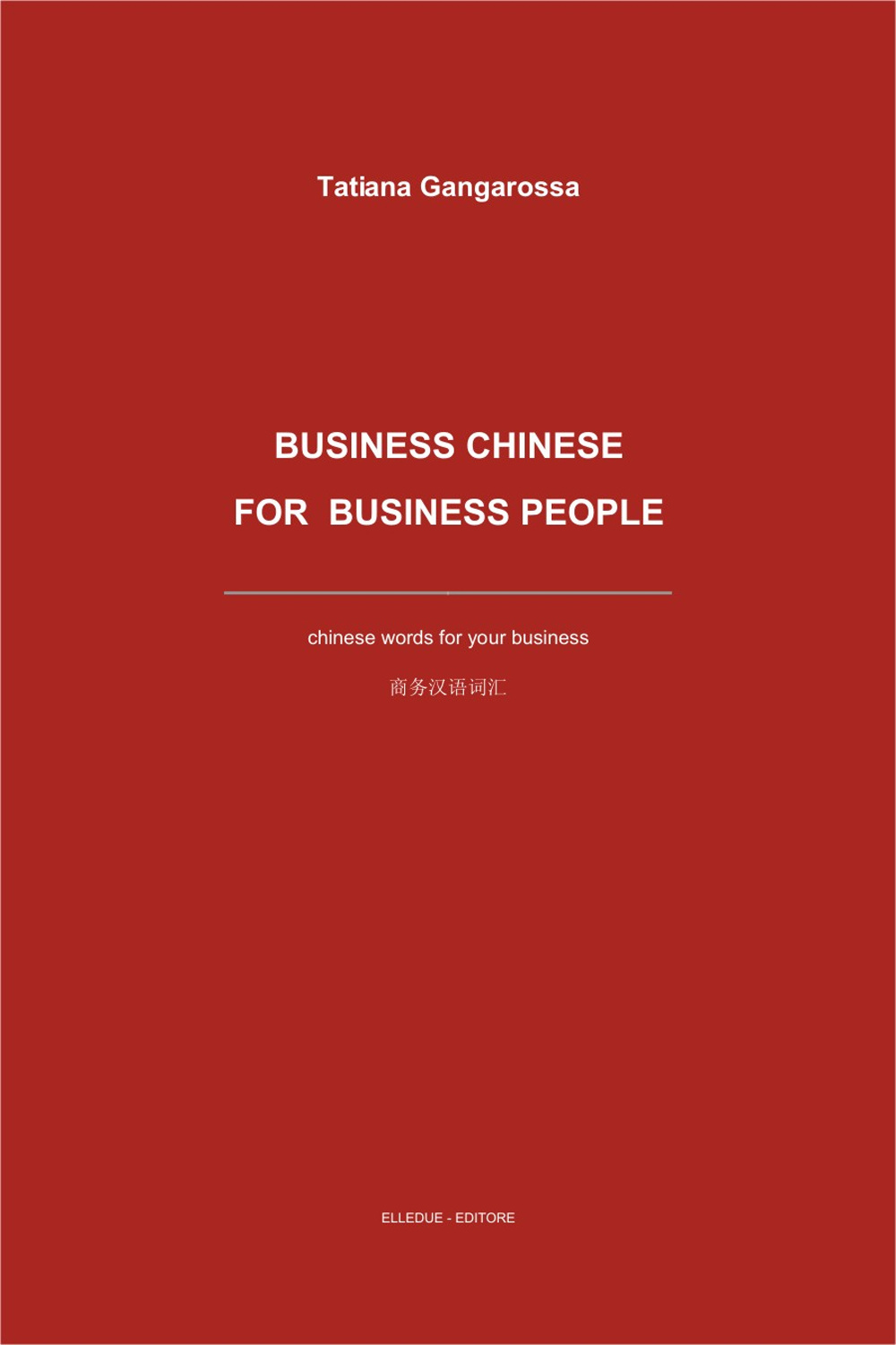 Business Chinese for business people. Chinese words for your business. Ediz. multilingue