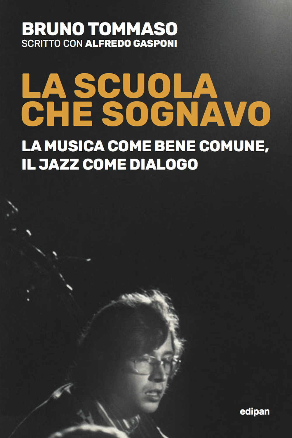 La scuola che sognavo. La musica come bene comune, il jazz come dialogo. Nuova ediz.