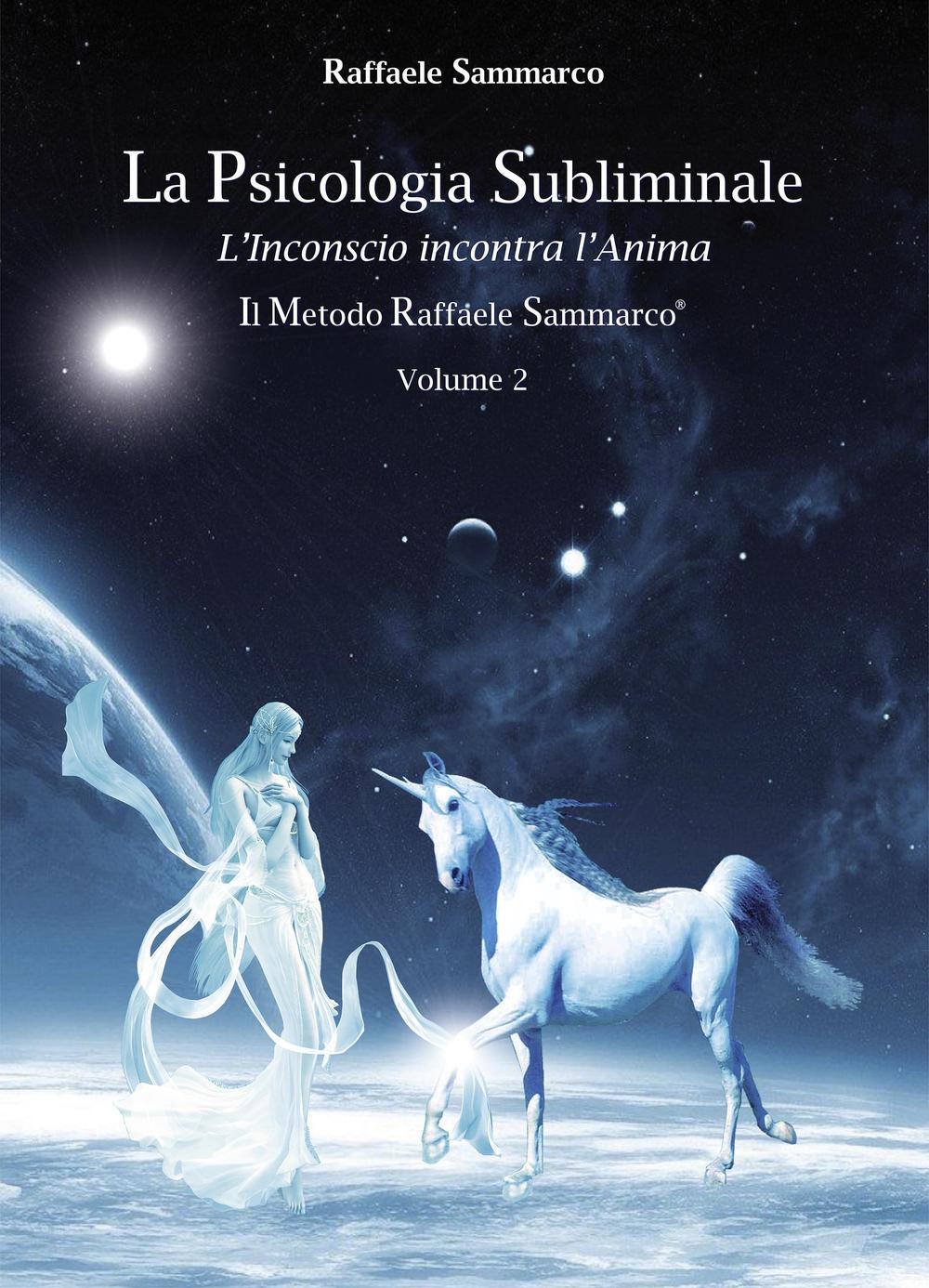 Psicologia subliminale. Vol. 2: L'inconscio incontra l'anima