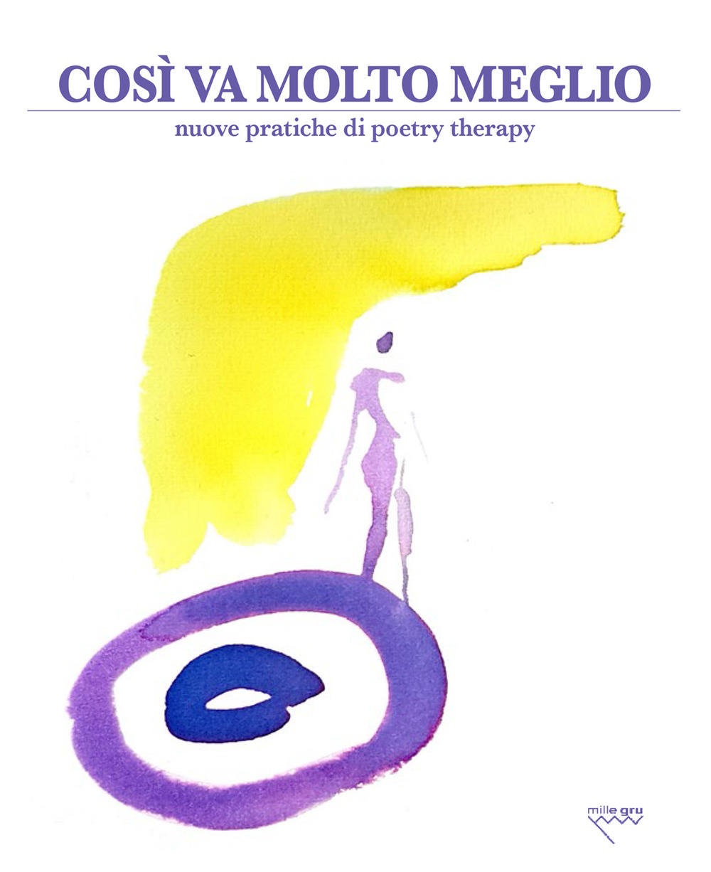 Così va molto meglio. Nuove pratiche di poetry therapy