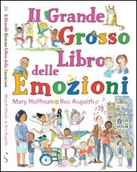 Il grande grosso libro delle emozioni. Ediz. illustrata