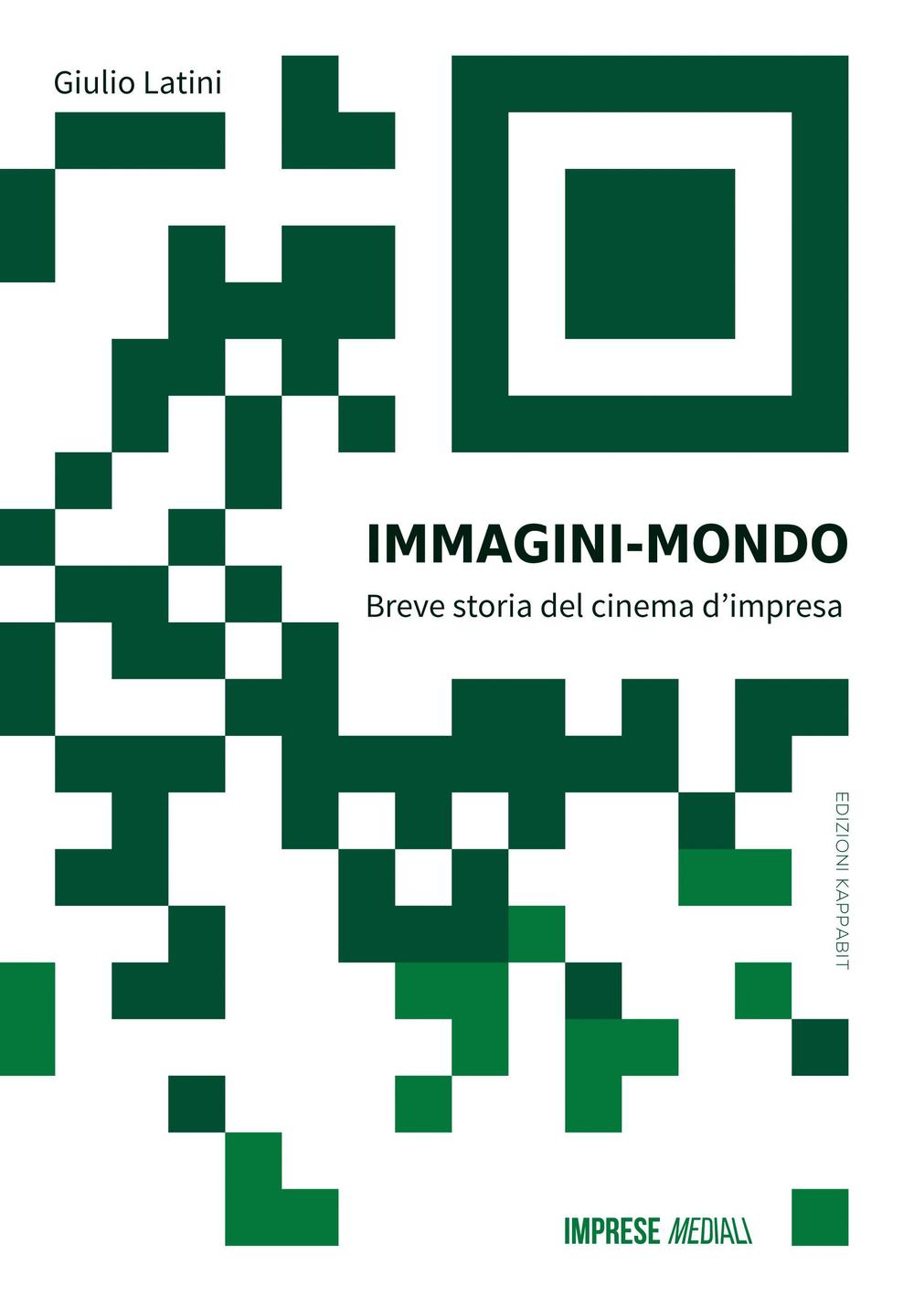 Immagini mondo. Breve storia del cinema d'impresa. Con Contenuto digitale per download e accesso online