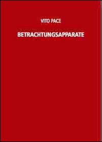 Vito Pace. Betrachtungsapparat. Ediz. illustrata