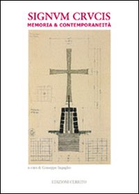 Signum crucis. Memoria & contemporaneità. Ediz. illustrata