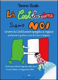 La costituzione siamo noi ovvero la costituzione spiegata ai ragazzi