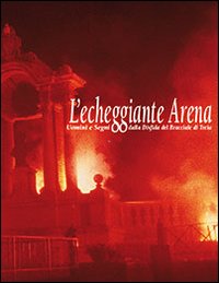 L'echiggiante arena. Uomini e segni della disfida del bracciale di Treia. Con DVD