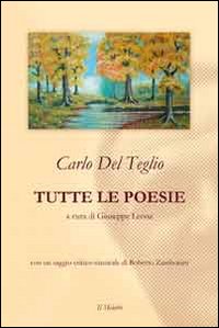 Carlo Del Teglio. Tutte le poesie