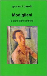 Modigliani e altre storie antiche