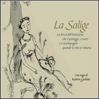 La Salige. La forza dell'intuizione, che ci protegge, ci nutre e ci accompagna quanto la vita si rinnova. Ediz. multilingue