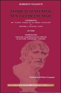 Antiquae sententiae nun falliscene maje. Confronto tra «li ditti antichi de lo popolo napulitano» e proverbi e sentenze latine. Testo latino a fronte