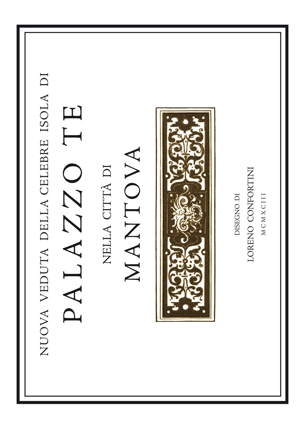 Nuova veduta dell'isola di Palazzo Te nella città di Mantova. Accuratamente rilevata in prospettiva dalla «Urbis Mantuae descriptio» di Gabriele Bertazzolo del 1628