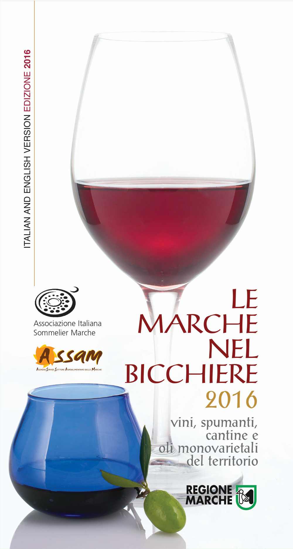Le Marche nel bicchiere 2016. Vini, spumanti, cantine e oli monovarietali del territorio. Ediz. multilingue