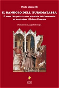 Il bandolo dell'euromatassa. È stata l'organizzazione mondiale del commercio ad annientare l'Unione Europea