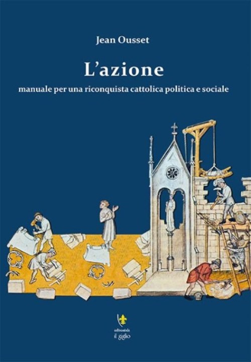 L'azione. Manuale per una riconquista cattolica politica e sociale