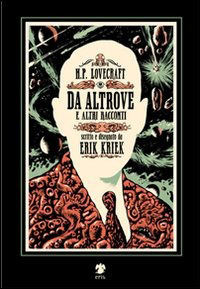 H.P. Lovecraft. Da altrove e altri racconti