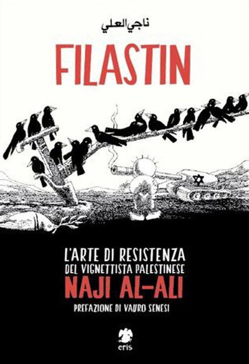 Filastin. L'arte di resistenza del vignettista palestinese Naji Al-Ali