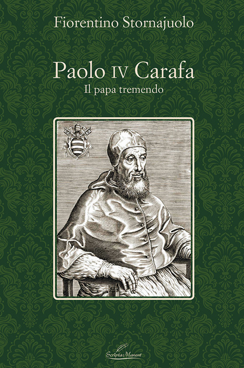 Paolo IV Carafa. Il papa tremendo