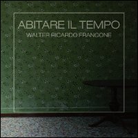 Abitare il tempo. Ediz. illustrata