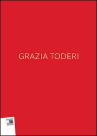 Grazia Toderi. Ediz. illustrata