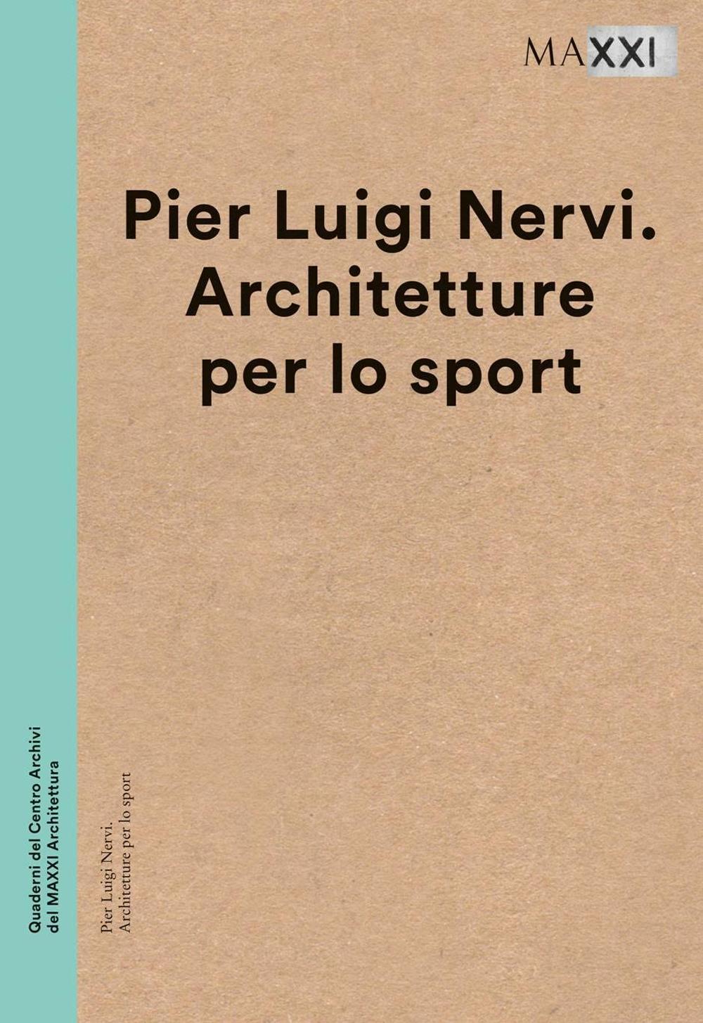 Pier Luigi Nervi. Architetture per lo sport. Ediz. multilingue