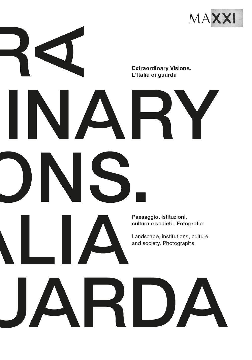 Extraordinary visions. Paesaggio, istituzioni, cultura e società. Fotografie. Ediz. multilingue