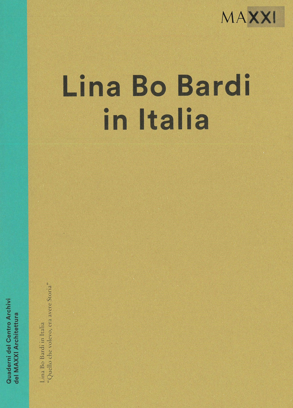 Lina Bo Bardi in italia. Quello che volevo era avere una storia. Catalogo della mostra (Roma, 19 dicembre 2014-3 maggio 2015). Ediz. illustrata