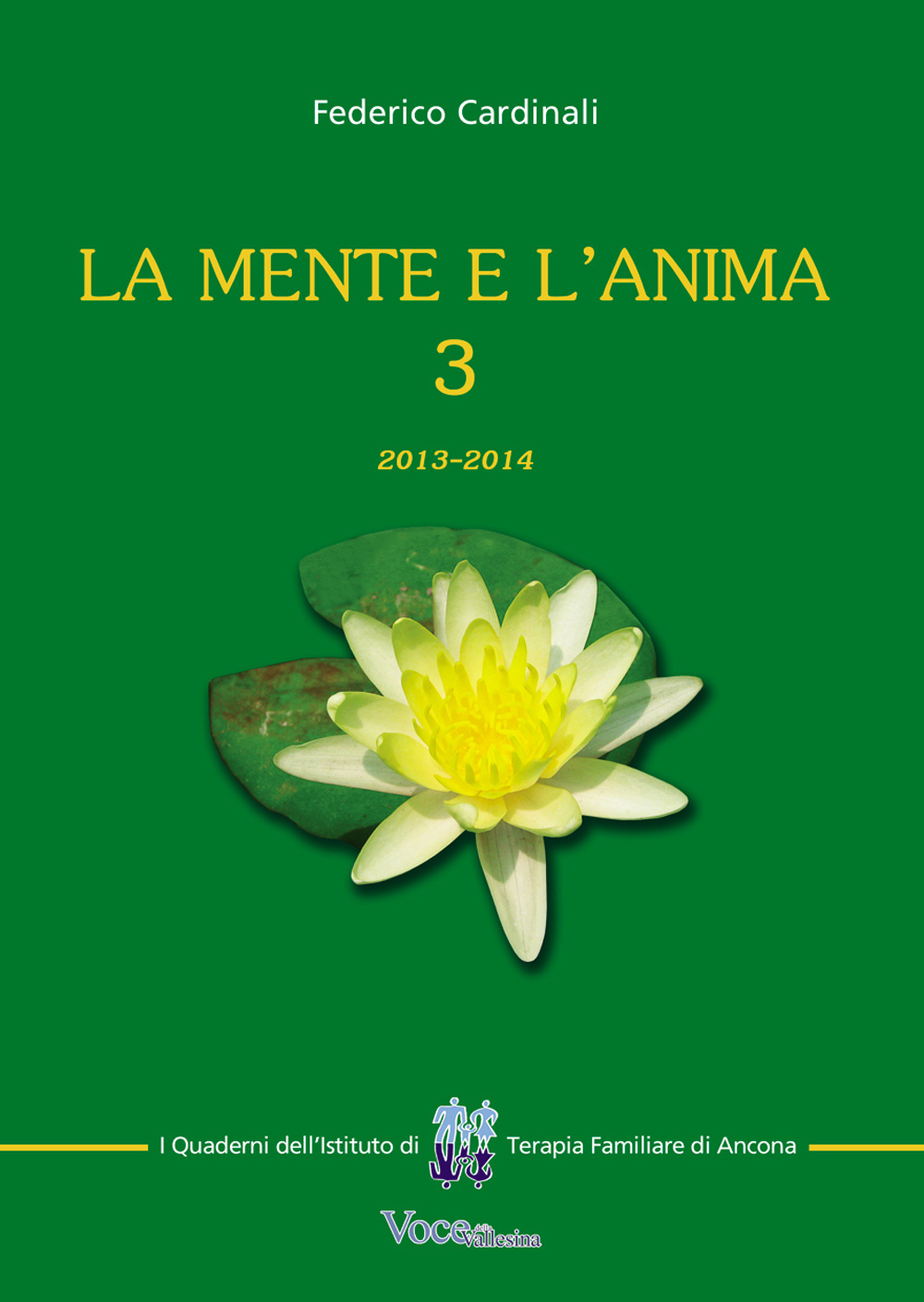 La mente e l'anima. Tappe di un viaggio tra psicologia e spiritualità (2013-2014). Vol. 3