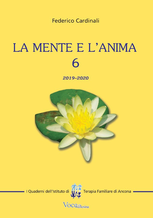 La mente e l'anima. Tappe di un viaggio tra psicologia e spiritualità. Vol. 6