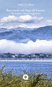 Racconti sul lago di Varese. Tra regate e buon soggiorno