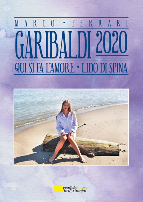 Garibaldi 2020. Qui si fa l'amore. Lido di Spina