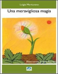 Una meravigliosa magia. Ediz. illustrata