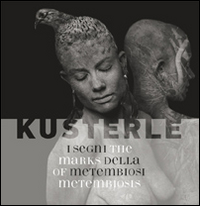 Kusterle. I segni della metembiosi. Ediz. italiana e inglese