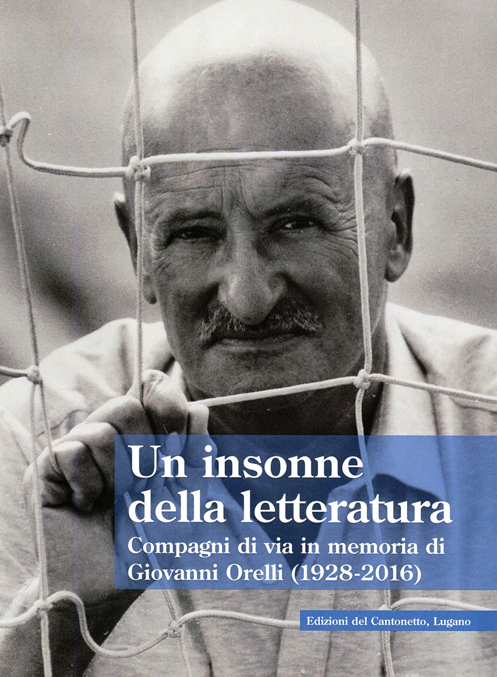 Un insonne della letteratura. Compagni di via in memoria di Giovanni Orelli (1928-2016)