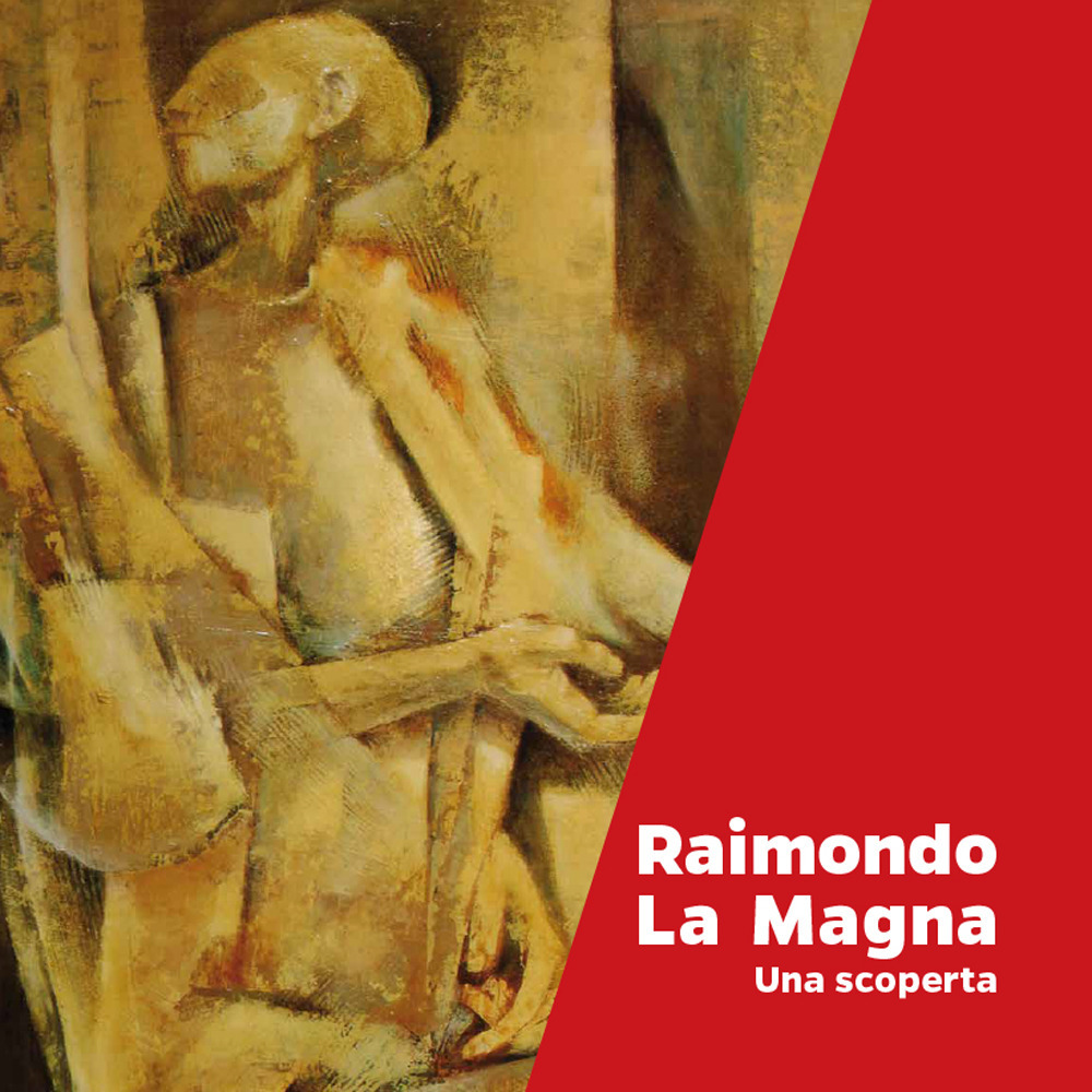 Raimondo La Magna. Una scoperta. Ediz. illustrata