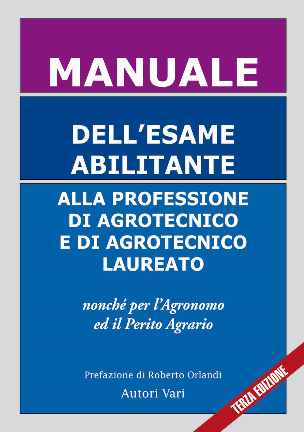 Manuale dell'esame abilitante alla professione di agrotecnico e di agrotecnico laureato. Nonché per l'agronomo ed il perito agrario