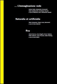 ... L'immaginazione vede, naturalia et artificialia, rxy. Ediz. multilingue