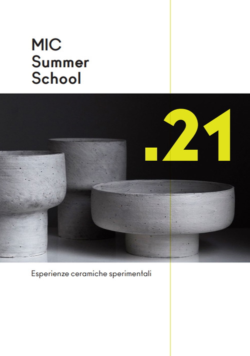 MIC Summer School '21. Esperienze ceramiche sperimentali in collaborazione con ISIA Faenza nel progetto Interreg CerDee. Ediz. italiana e inglese