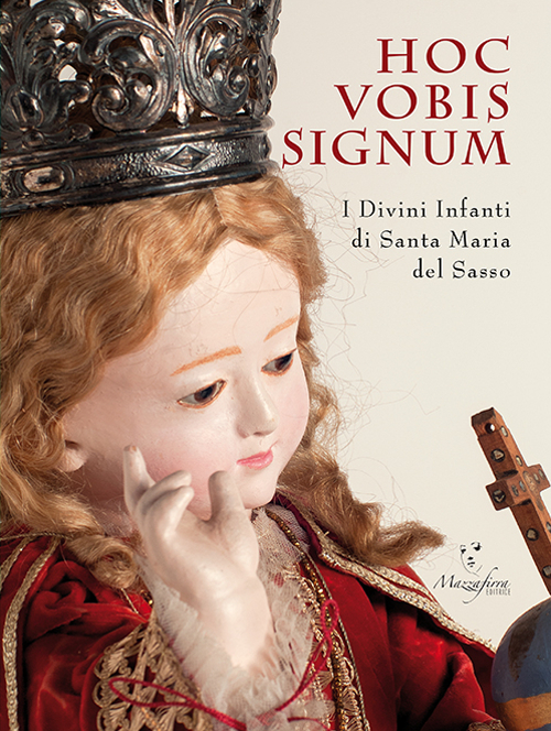 Hoc vobis signum. I divini infanti di Santa Maria del Sasso. Ediz. illustrata