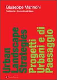 Urban landscape strategies-Progetti urbani e di paesaggio. Ediz. bilingue