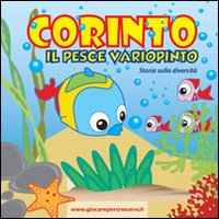Corinto il pesce variopinto. Storia sulla diversità. Ediz. illustrata