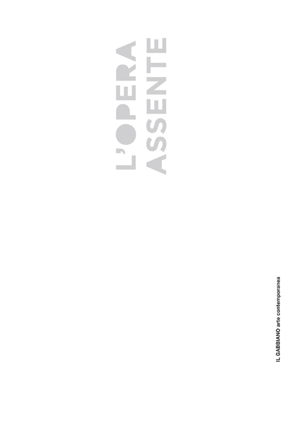 L'opera assente. Ediz. illustrata