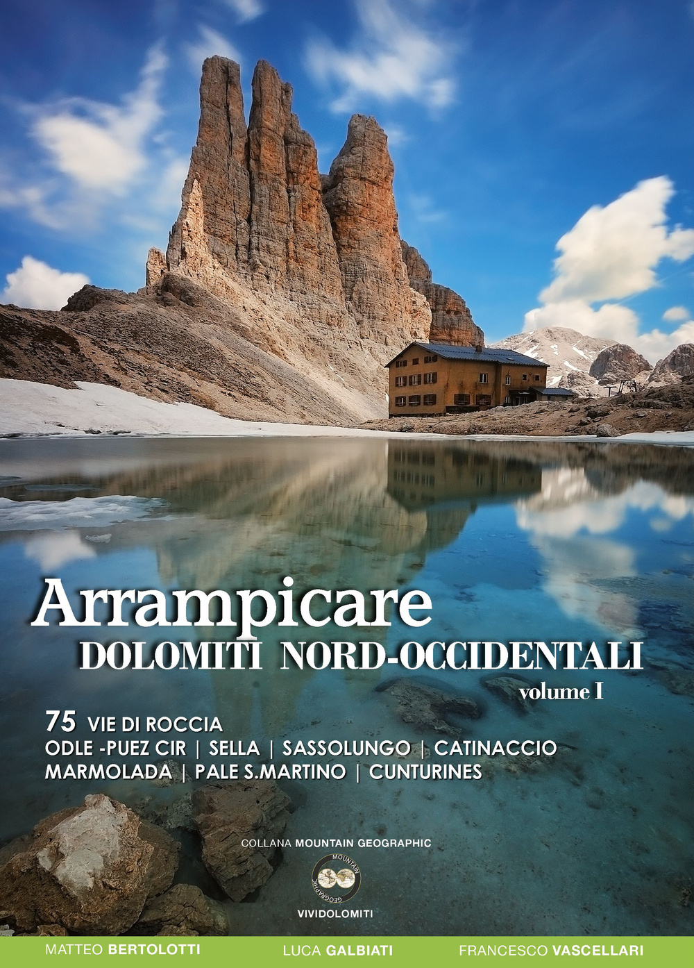 Arrampicare Dolomiti nord-occidentali. Vol. 75: 75 vie di roccia Odle-Puez Cir, Sella, Sassolungo, Catinaccio Marmolada, Pale San Martino, Cunturines