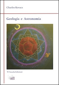 Geologia ed astronomia. Appunti di un maestro Waldorf su terra e cielo