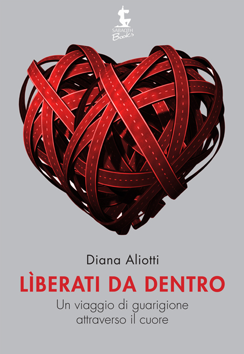 Liberati da dentro. Un viaggio di guarigione attraverso il cuore