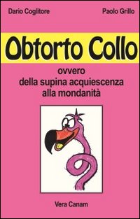 Obtorto collo ovvero della supina acquiescenza alla mondanità