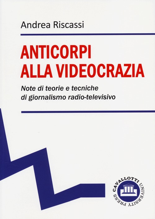 Anticorpi alla videocrazia. Note di teorie e tecniche di giornalismo radio-televisivo