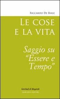 Le cose e la vita. Saggio su essere e tempo