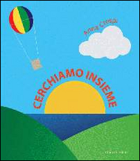 Cerchiamo insieme. Ediz. illustrata