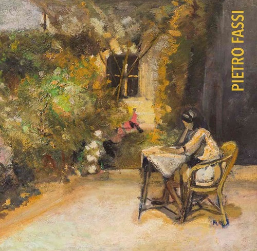 Pietro Fassi (1885-1965). Nei colori del giorno. Dipinti e disegni. Catalogo della mostra (Clusone, 9 giugno 2018-6 gennaio 2019). Ediz. illustrata